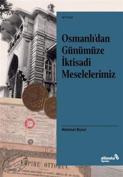 Osmanlı'dan Günümüze İktisadi Meselelerimiz Mehmet Bulut