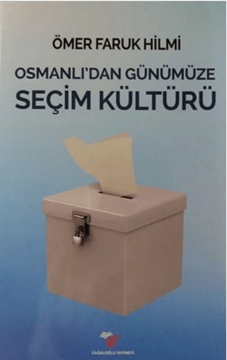 Osmanlı'dan Günümüze Seçim Kültürü Ömer Faruk Hilmi