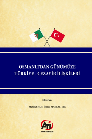 Osmanlı'dan Günümüze Türkiye - Cezayir İlişkileri Mehmet Nam