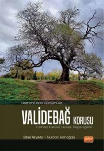 Osmanlı'dan Günümüze Validebağ Korusu: Tarihsel, Kültürel, Ekolojik Mü