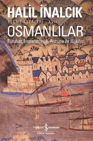 Osmanlılar: Fütuhat-İmparatorluk - Avrupa ile İlişkiler-Seçme Eserleri