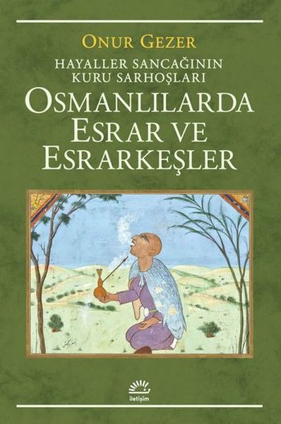 Osmanlılarda Esrar ve Esrarkeşler Onur Gezer