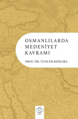 Osmanlılarda Medeniyet Kavramı Tuncer Baykara