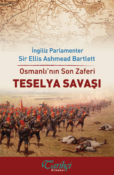 Osmanlı\'nın Son Zaferi - Teselya Savaşı Ellis Ashmead Bartlett