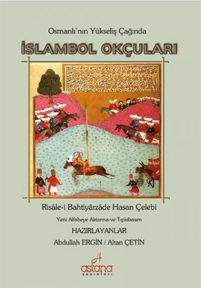 Osmanlı'nın Yükseliş Çağında İslambol Okçuları Bahtiyarzade Hasan Çele