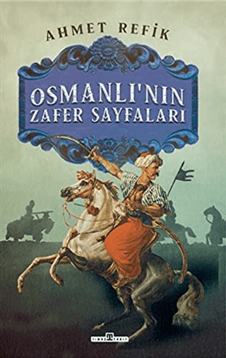 Osmanlı'nın Zafer Sayfaları Ahmet Refik