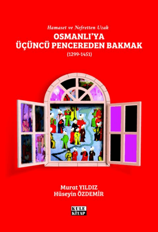 Osmanlı'ya Üçüncü Pencereden Bakmak 1299 - 1451 Hüseyin Özdemir