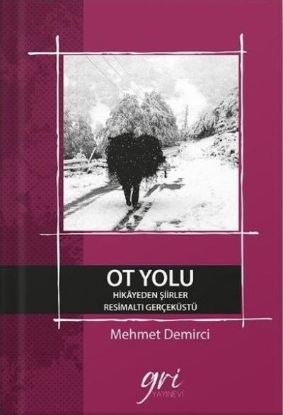 Ot Yolu - Hikayeden Şiirler - Resimaltı Gerçeküstü Mehmet Demirci