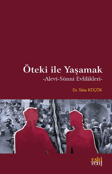 Öteki İle Yaşamak - Alevi - Sünni Evlilikleri Tahir Küçük