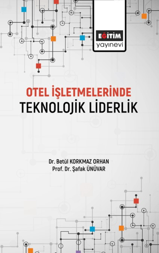 Otel İşletmelerinde Teknolojik Liderlik Betül Korkmaz Orhan