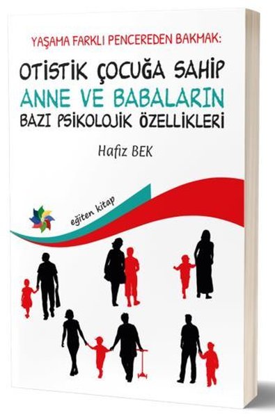 Yaşama Farklı Pencereden Bakmak: Otistik Çocuğa Sahip Anne ve Babaları