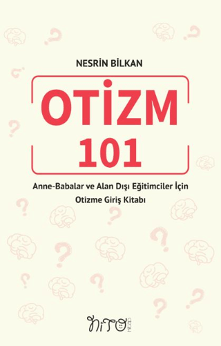 Otizm 101 - Anne-Babalar ve Alan Dışı Eğitimciler İçin Otizme Giriş Ki