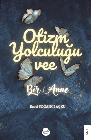 Otizm Yolculuğu vee Bir Anne Emel Soğancı Açku