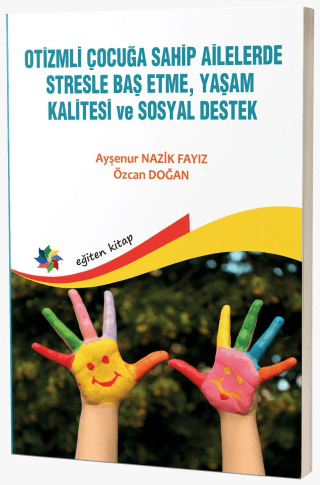 Otizmli Çocuğa Sahip Ailelerde Stresle Baş EtmeYaşam Kalitesi ve Sosya