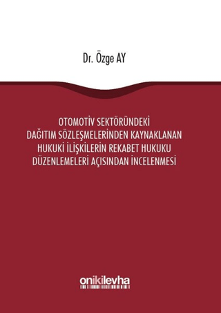 Otomotiv Sektöründeki Dağıtım Sözleşmelerinden Kaynaklanan Hukuki İliş