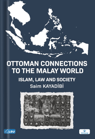 Ottoman Connections to the Malay World Islam, Law, and Society Saim Ka