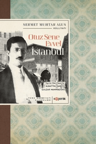 Otuz Sene Evvel İstanbul - Türk Edebiyatı Klasikleri Sermet Muhtar Alu