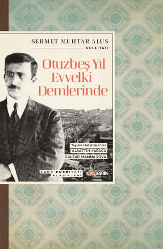 Otuzbeş Yıl Evvelki Demlerinde - Türk Edebiyatı Klasikleri Sermet Muht