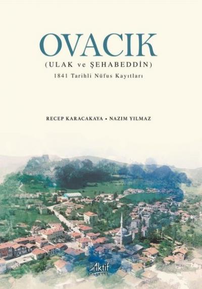 Ovacık: Ulak ve Şehabeddin - 1841 Tarihli Nüfus Kayıtları Nazım Yılmaz