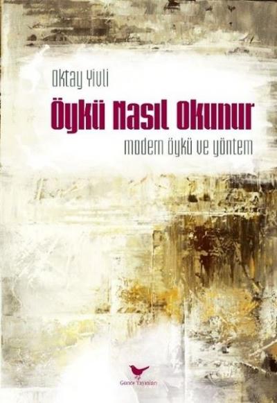 Öykü Nasıl Okunur (Ciltli) Oktay Yivli