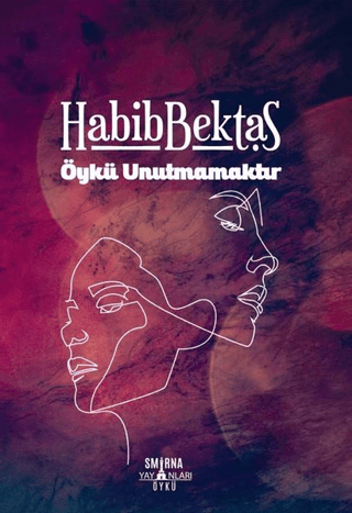 Öykü Unutmamaktır Habib Bektaş