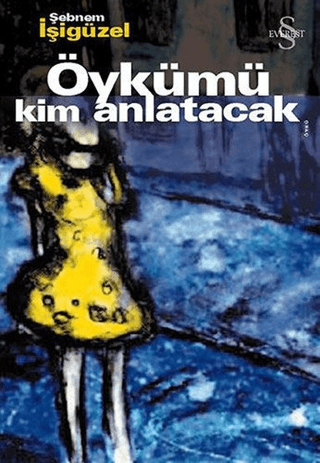 Öykümü Kim Anlatacak Şebnem İşigüzel