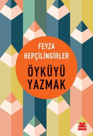 Öyküyü Yazmak Feyza Hepçilingirler