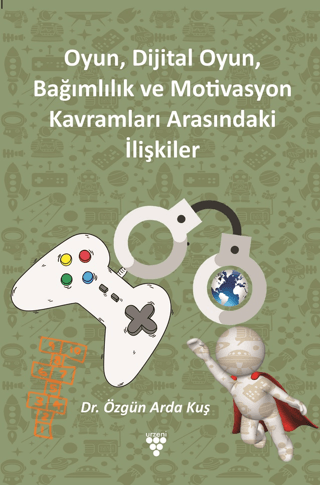 Oyun, Dijital Oyun, Bağımlılık Ve Motivasyon Kavramları Arasındaki İli