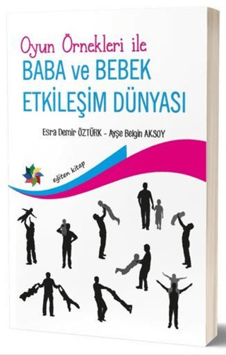 Oyun Örnekleri İle Baba ve Bebek Etkileşim Dünyası Ayşe Belgin Aksoy