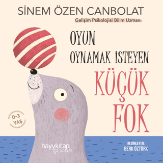 Oyun Oynamak İsteyen Küçük Fok 0-3 Yaş Sinem Özen Canbolat