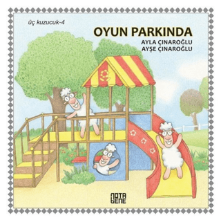 Oyun Parkında - Üç Kuzucuk 4 (Ciltli) Ayla Çınaroğlu