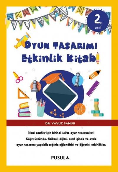 Oyun Tasarımı ve Etkinlik Kitabı 2. Sınıf Yavuz Samur