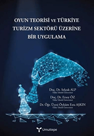 Oyun Teorisi ve Türkiye Turizm Sektörü Üzerine Bir Uygulama Selçuk Alp