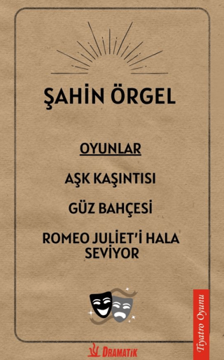 Oyunlar: Aşk Kaşıntısı, Güz Bahçesi, Romeo Juliet'i Hala Seviyor Şahin