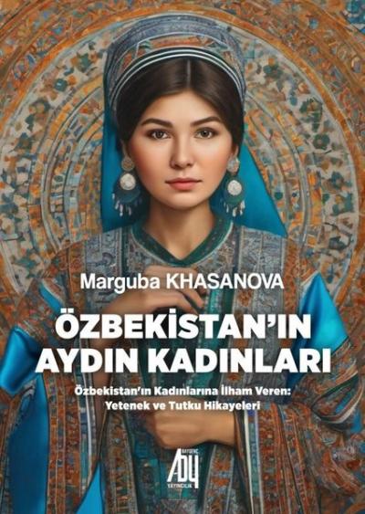 Özbekistan'ın Aydın Kadınları Marguba Khasanova