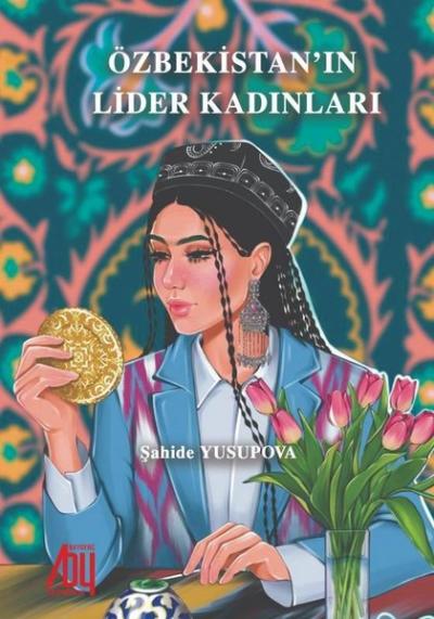 Özbekistan'ın Lider Kadınları Şahide Yusupova