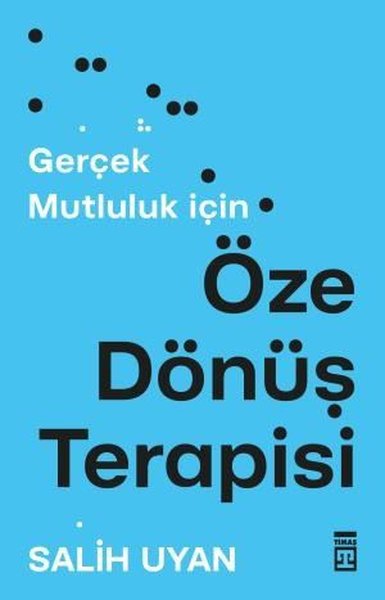 Öze Dönüş Terapisi - Gerçek Mutluluk İçin Salih Uyan