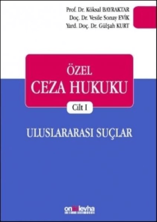 Özel Ceza Hukuku Cilt 1: Uluslararası Suçlar (Ciltli) Köksal Bayraktar