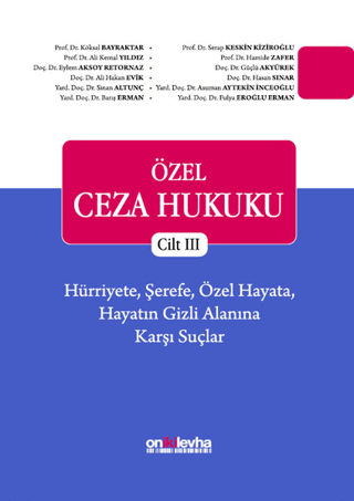 Özel Ceza Hukuku Cilt 3: Hürriyete, Şerefe, Özel Hayata, Hayatın Gizli