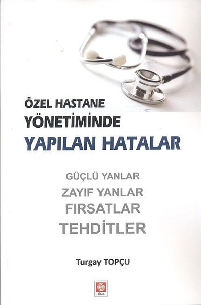 Özel Hastane Yönetiminde Yapılan Hatalar Turgay Topçu