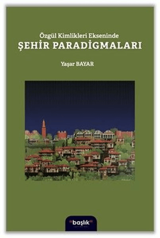 Özgül Kimlikleri Ekseninde Şehir Paradigmaları Yaşar Bayar