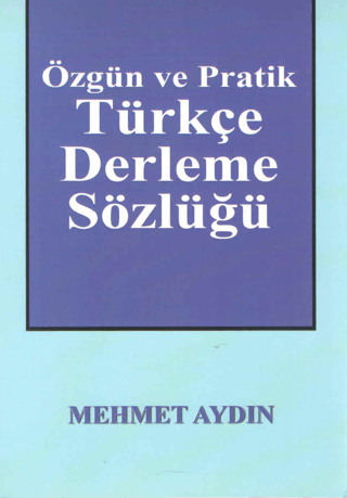 Özgün ve Pratik Türkçe Derleme Sözlüğü Mehmet Aydın