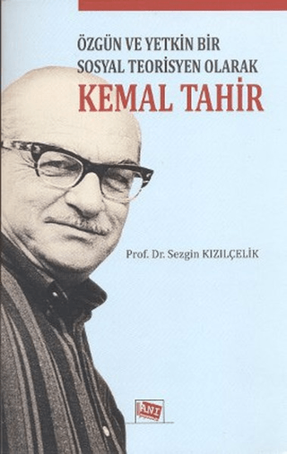 Özgün ve Yetkin Bir Sosyal Teorisyen Olarak Kemal Tahir Sezgin Kızılçe