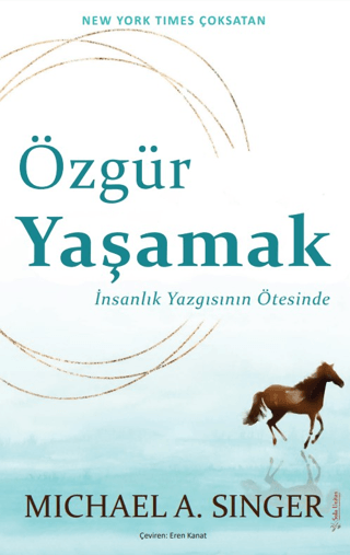 Özgür Yaşamak: İnsanlık Yazgısının Ötesinde Michael A. Singer