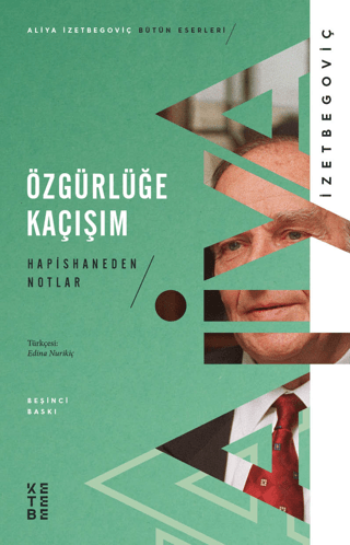 Özgürlüğe Kaçışım - Hapishaneden Notlar Aliya İzzetbegoviç