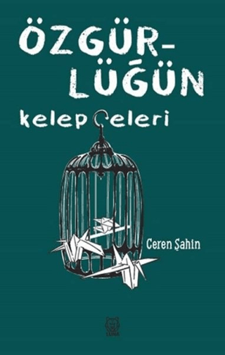 Özgürlüğün Kelepçeleri Ceren Şahin