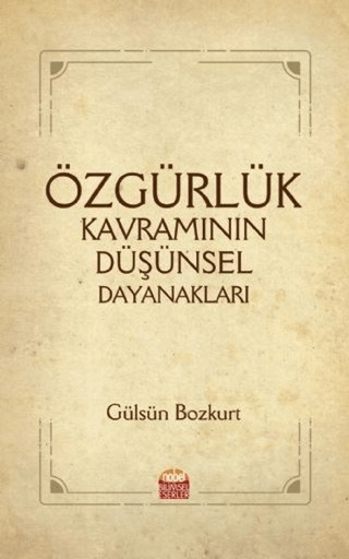 Özgürlük Kavramının Düşünsel Dayanakları Gülsün Bozkurt