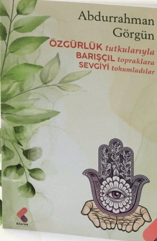 Özgürlük Tutkularıyla Barışçıl Topraklara Sevgiyi Tohumladılar Abdurra