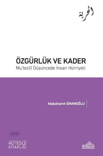 Özgürlük ve Kader - Mu'tezili Düşüncede İnsan Hürriyeti Abdulhamit Sin