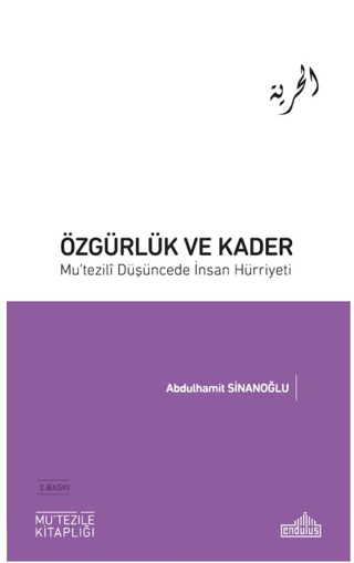 Özgürlük ve Kader - Mu'tezili Düşüncede İnsan Hürriyeti Abdulhamit Sin